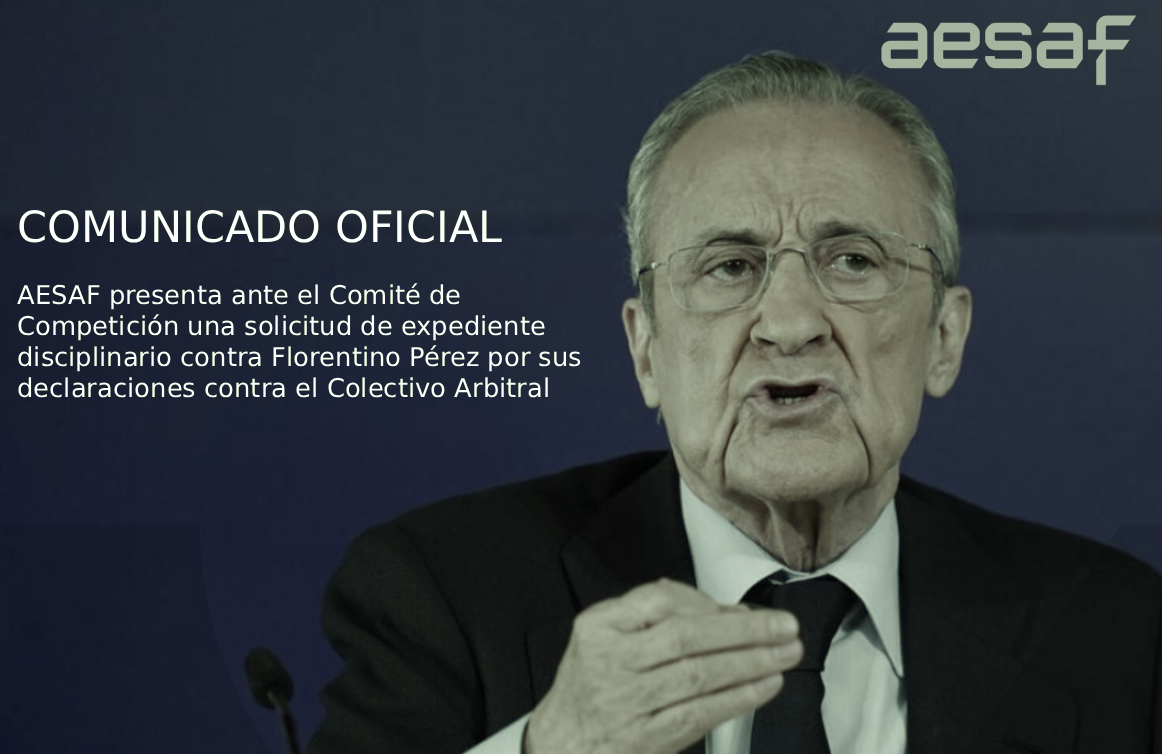 AESAF presenta ante el Comité de Competición una solicitud de expediente disciplinario contra Florentino Pérez por sus declaraciones contra el Colectivo Arbitral
