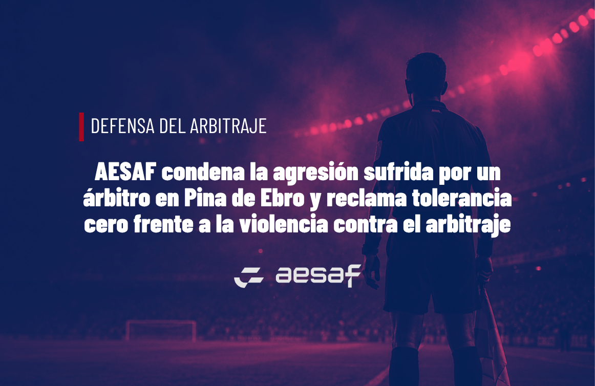 AESAF condena la agresión sufrida por un árbitro en Pina de Ebro y reclama tolerancia cero frente a la violencia contra el arbitraje